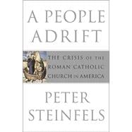 A People Adrift; The Crisis of the Roman Catholic Church in America