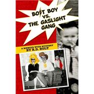 Bolt Boy Vs. the Gaslight Gang