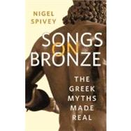 Songs on Bronze : The Greek Myths Made Real