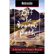 Nebraska Off the Beaten Path®, 4th; A Guide to Unique Places