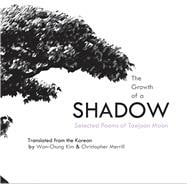 The Growth of a Shadow Selected Poems of Taejoon Moon