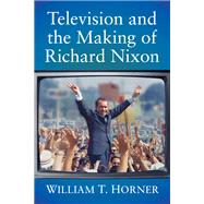 Television and the Making of Richard Nixon