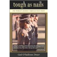 Tough As Nails One Woman's Journey through West Point