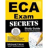 Eca Exam Secrets Study Guide: Eca Test Review for the National Registry of Emergency Medical Technicians (Nremt) Emergency Care Attendant Exam