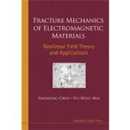 Fracture Mechanics of Electromagnetic Materials : Nonlinear Field Theory and Applications