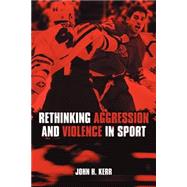 Rethinking Aggression And Violence In Sport