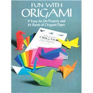 Fun with Origami 17 Easy-to-Do Projects and 24 Sheets of Origami Paper
