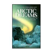 Arctic Dreams : Imagination and Desire in a Northern Landscape