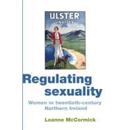 Regulating Sexuality Women in Twentieth-century Northern Ireland