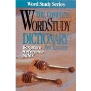 The Complete Word Study Dictionary New Testament