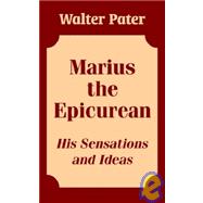 Marius the Epicurean : His Sensations and Ideas