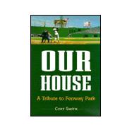 Our House : A Tribute to Fenway Park