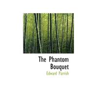 The Phantom Bouquet