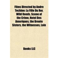 Films Directed by André Téchiné : La Fille du Rer, Wild Reeds, Scene of the Crime, Hôtel des Amériques, the Bronte Sisters, the Witnesses, Loin