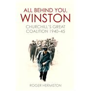 All Behind You, Winston Churchill's Great Coalition 1940-45