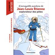 L'incroyable aventure de Jean-Louis Etienne, explorateur des pôles