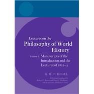 Hegel: Lectures on the Philosophy of World History, Volume I Manuscripts of the Introduction and the Lectures of 1822-1823