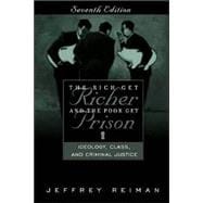Rich Get Richer and the Poor Get Prison, The: Ideology, Class, and Criminal Justice