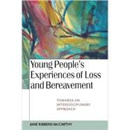 Young People's Experiences of Loss and Bereavement : Towards an Interdisciplinary Approach