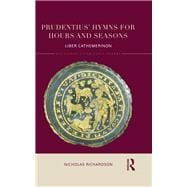 Prudentius' Hymns for Hours and Seasons: Liber Cathemerinon