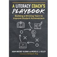 A Literacy Coach’s Playbook: Building a Winning Team to Improve Student Achievement