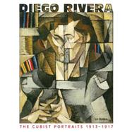 Diego Rivera The Cubist Portraits, 1913-1917