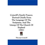 Cotterill's Family Prayers : Derived Chiefly from the Language of the Scriptures, and the Liturgy of the Church of England (1861)