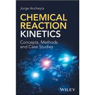 Chemical Reaction Kinetics Concepts, Methods and Case Studies