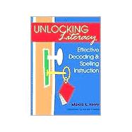 Unlocking Literacy : Effective Decoding and Spelling Instruction