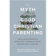 The Myth of Good Christian Parenting book cover, ISBN 9781587436642