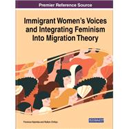 Immigrant Women’s Voices and Integrating Feminism Into Migration Theory