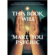 This Book Will Make You Psychic Increase your powers of perception, trust your intuition and take on the world book cover, ISBN 9781837836642