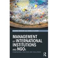 Management of International Institutions and NGOs: Frameworks, practices and challenges