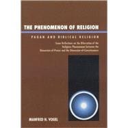 The Phenomenon of Religion Pagan and Biblical Religion