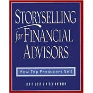 Storyselling for Financial Advisors How Top Producers Sell