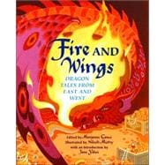Fire and Wings Dragon Tales from East and West
