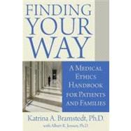 Finding Your Way: A Medical Ethics Handbook for Patients and Families