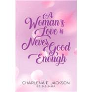 A Woman's Love Is Never Good Enough