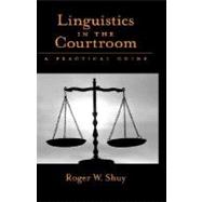 Linguistics in the Courtroom A Practical Guide