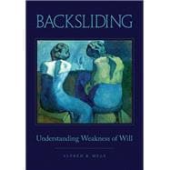 Backsliding Understanding Weakness of Will