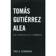 Tomas Gutierrez Alea: The Dialectics of a Filmmaker