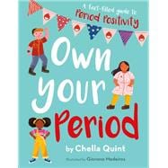 Own Your Period A Fact-filled Guide to Period Positivity