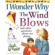 I Wonder Why the Wind Blows And Other Questions About Our Planet
