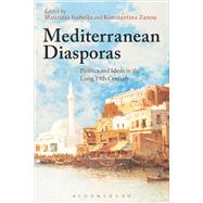 Mediterranean Diasporas Politics and Ideas in the Long 19th Century
