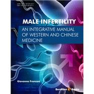 Male Infertility: An Integrative Manual of Western and Chinese Medicine