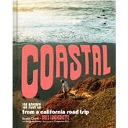 Coastal 130 Recipes from a California Road Trip