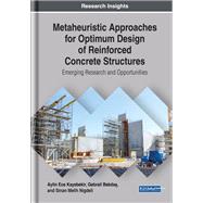 Metaheuristic Approaches for Optimum Design of Reinforced Concrete Structures: Emerging Research and Opportunities