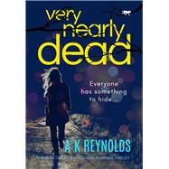 Very Nearly Dead An Addictive Psychological Suspense Thriller