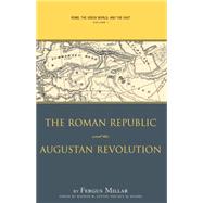 Rome the Greek World, and the East: The Roman Republic and the Augustan Revolution