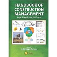 Handbook of Construction Management: Scope, Schedule, and Cost Control